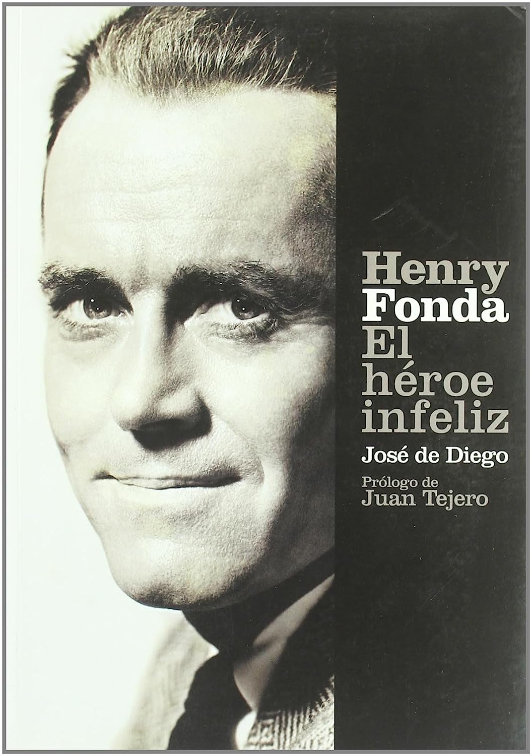 Libro: Henry Fonda. El Héroe Infeliz por José De Diego
