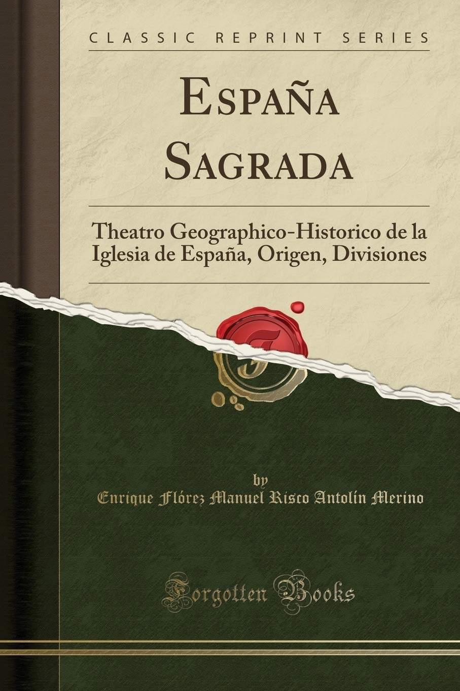 Libro: España Sagrada. Theatro Geographico-Histórico de la Iglesia de España, Origen, Divisiones por Enrique Flores