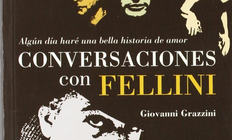 Libro: Conversaciones con Fellini: Algún día haré una bella historia de amor por Giovanni Grazzini