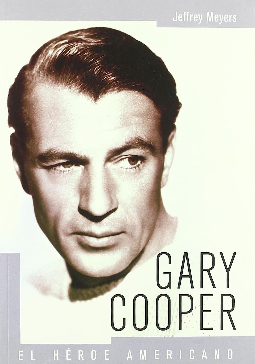 Libro: Gary Cooper: El Heroe Americano por Jeffrey Meyers