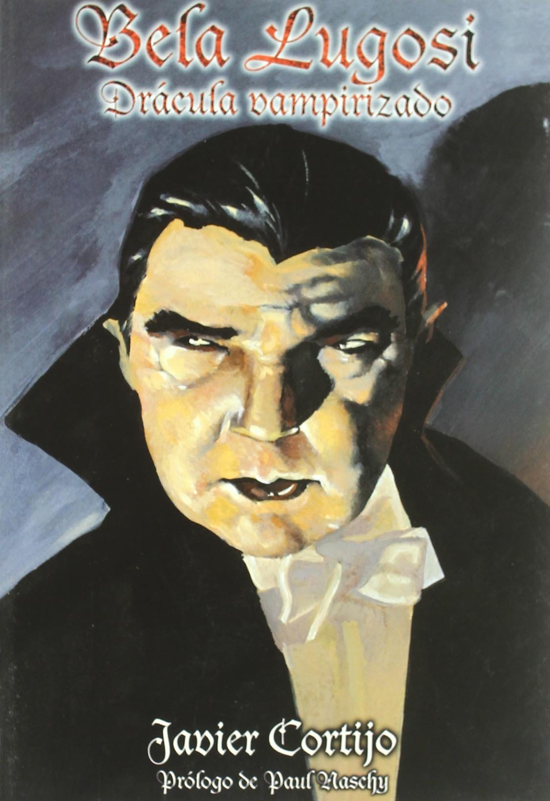 Libro: Bela Lugosi: Drácula vampirizado por Javier Cortijo 