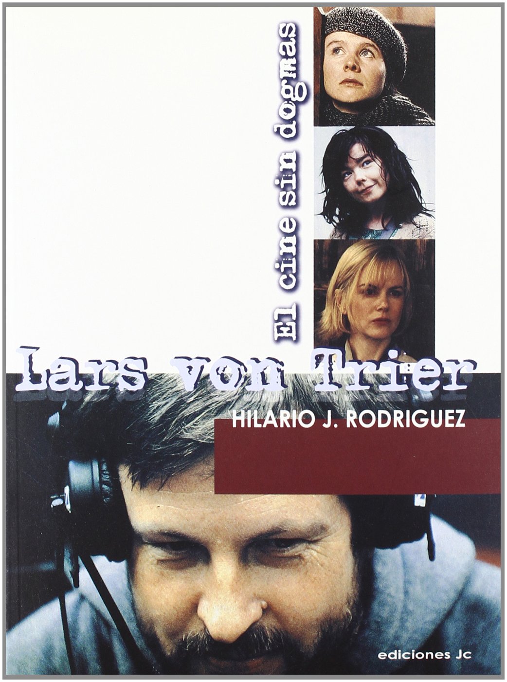 Libro: Lars von Trier: El Cine sin dogmas por Hilario Rodriguez Sanz 