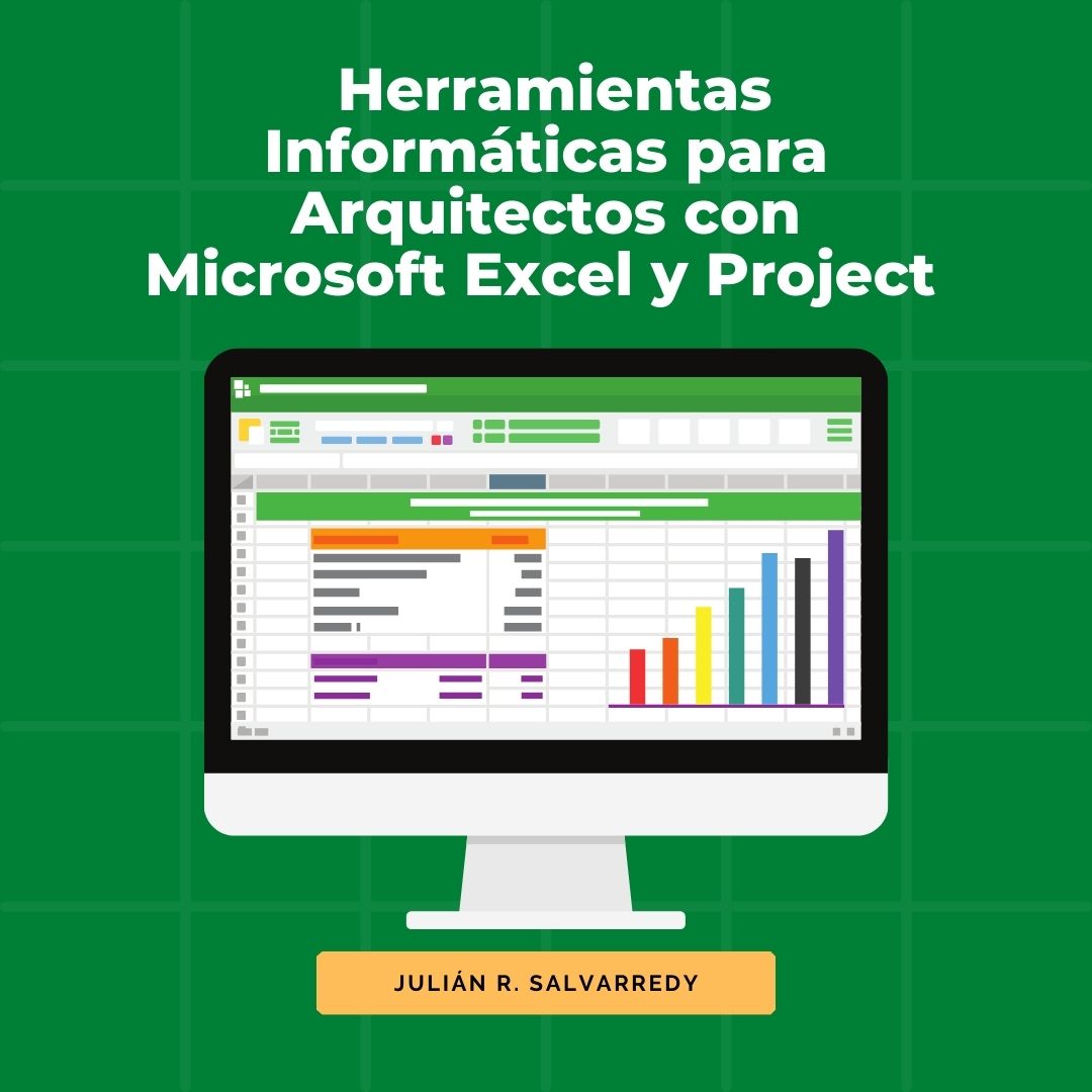 Libro: Herramientas Informáticas para Arquitectos con Microsoft Excel y Project por Julián R. Salvarredy
