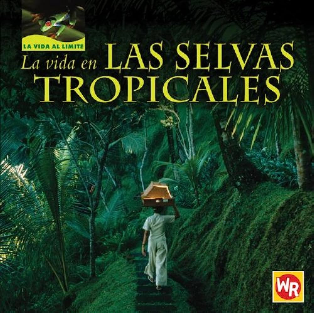 Libro: La Vida En Las Selvas Tropicales por Tea Benduhn