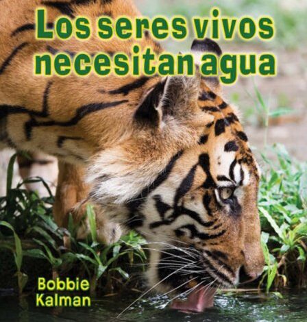 Libro: Los seres vivos necesitan agua por Bobbie Kalman