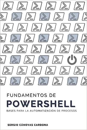 Libro: Fundamentos de Powershell: Bases para la automatización de procesos por Sergio Cánovas Cardona