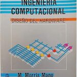 Libro: Ingeniería Computacional, Diseño del Hardware por M. Morris Mano