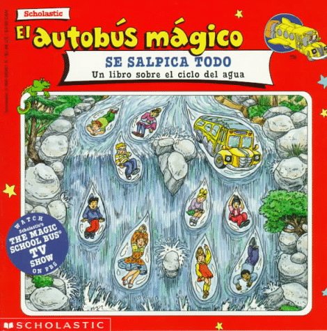 Libro: El autobús mágico Se Salpica Todo: Un Libro Sobre El Ciclo Del Agua por Patricia Relf