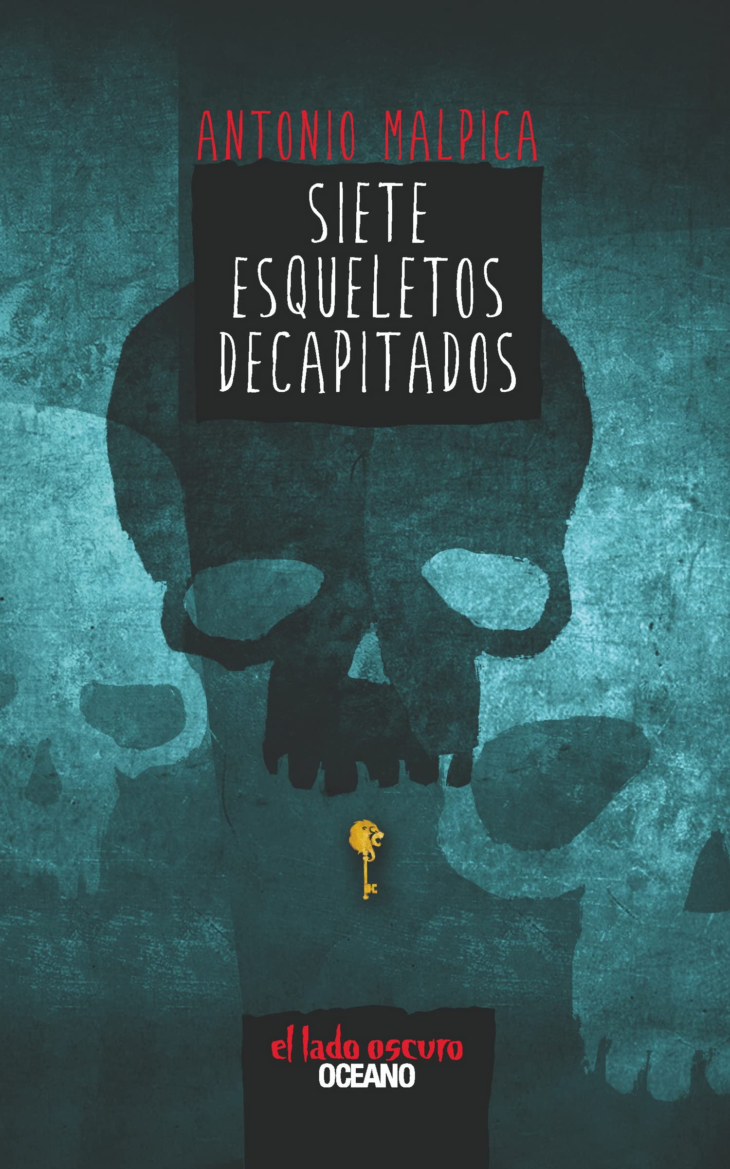 Libro: Siete Esqueletos Decapitados - Libro 1 de 4: El Libro de los Héroes por Antonio Malpica