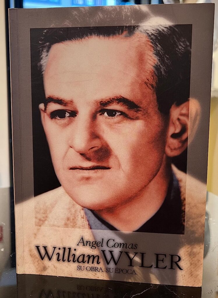 Libro: William Wyler: Su obra, su época por Ángel Comas
