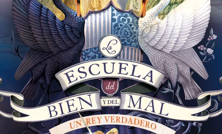 Libro: La Escuela del Bien y del Mal, Un Rey Verdadero, Vol. 6 por Soman Chainani