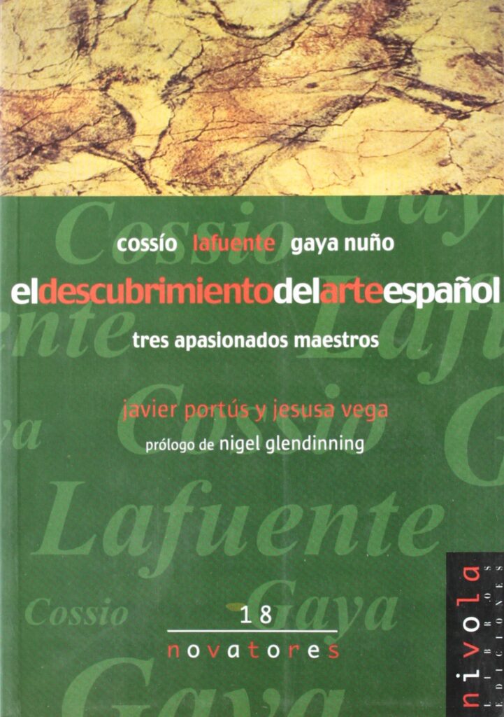 Libro: El descubrimiento del arte español: Cossio, Lafuente, Gaya Nuno (Novatores) por Javier Portus Pérez