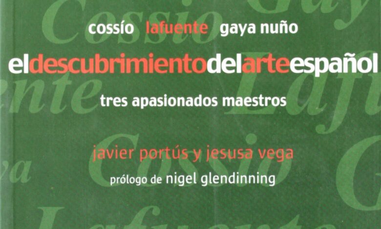 Libro: El descubrimiento del arte español: Cossio, Lafuente, Gaya Nuno (Novatores) por Javier Portus Pérez