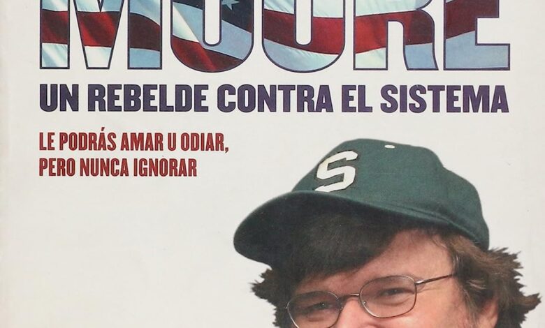 Libro: MICHAEL MOORE UN REBELDE CONTRA EL SISTEMA por Schultz Emily