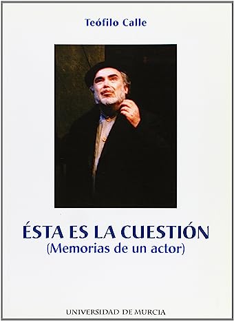 Esta Es la Cuestión: Memorias de Un Actor