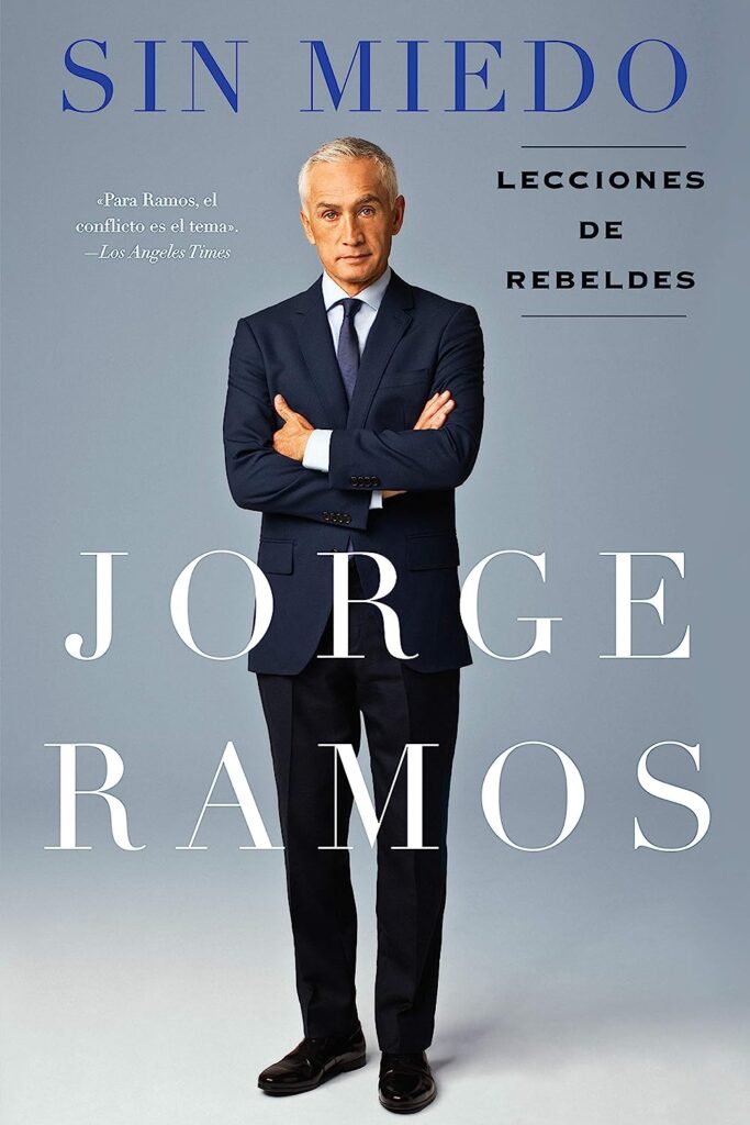 Libro: Sin Miedo: Lecciones de Rebeldes por Jorge Ramos