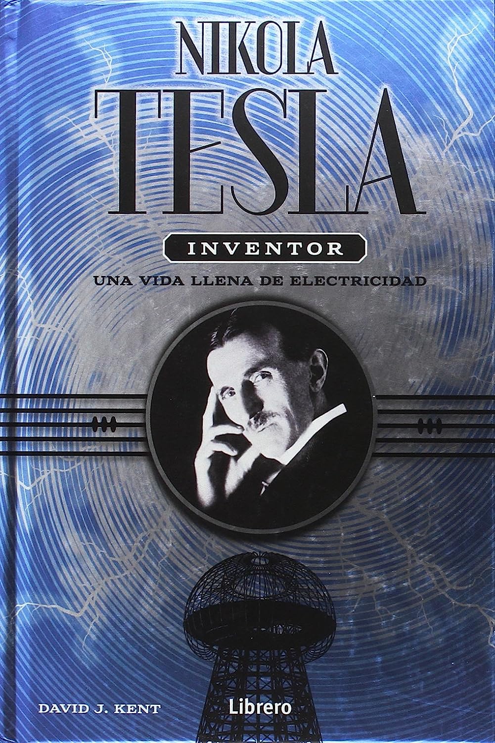 Libro Nikola Tesla. Inventor. Por David J. Ket