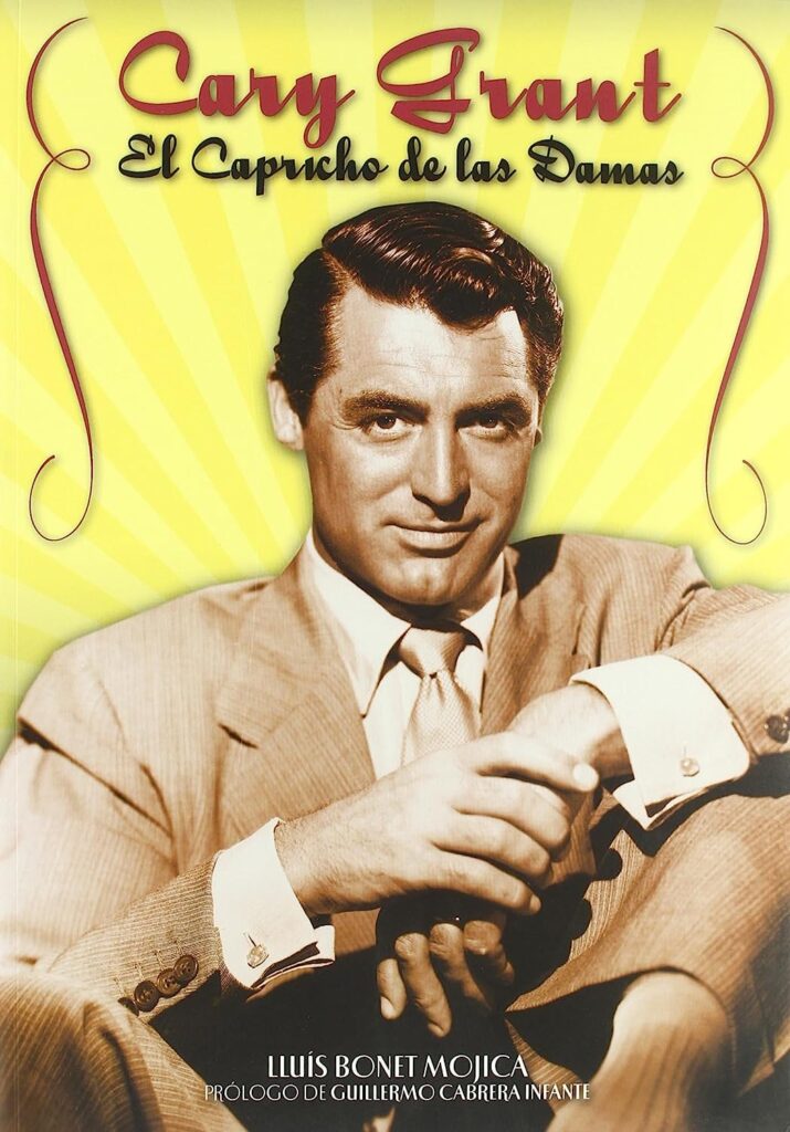 Libro: Cary Grant. El Capricho De Las Damas por Lluís Bonet Mojica