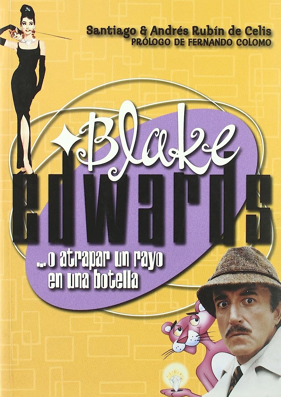 Libro: Blake Edwards…O Atrapar Un Rayo En Una Botella por Santiago & Andrés Rubín de Celis