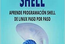 Libro: Programación Shell: Aprende Programación Shell de Linux Paso por Paso por James Anderson