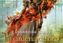 Libro: La Cadena de Oro: Cazadores de Sombras, Las Últimas Horas por Cassandra Clare