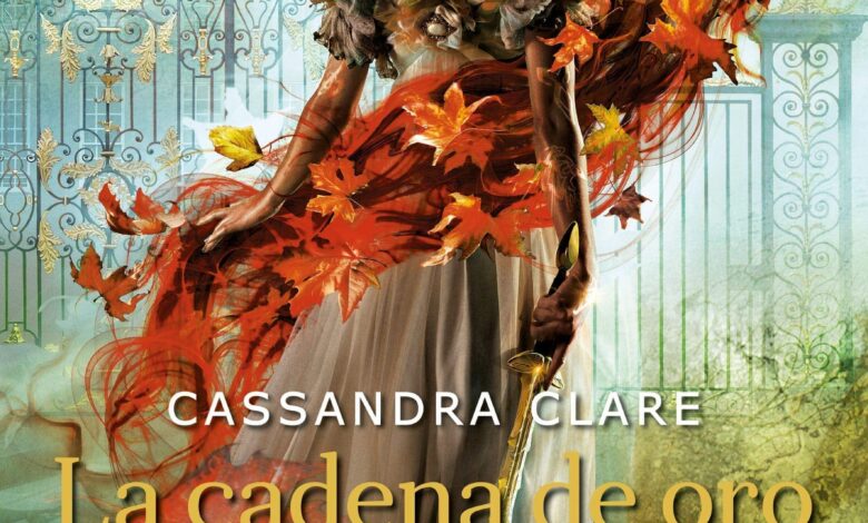 Libro: La Cadena de Oro: Cazadores de Sombras, Las Últimas Horas por Cassandra Clare