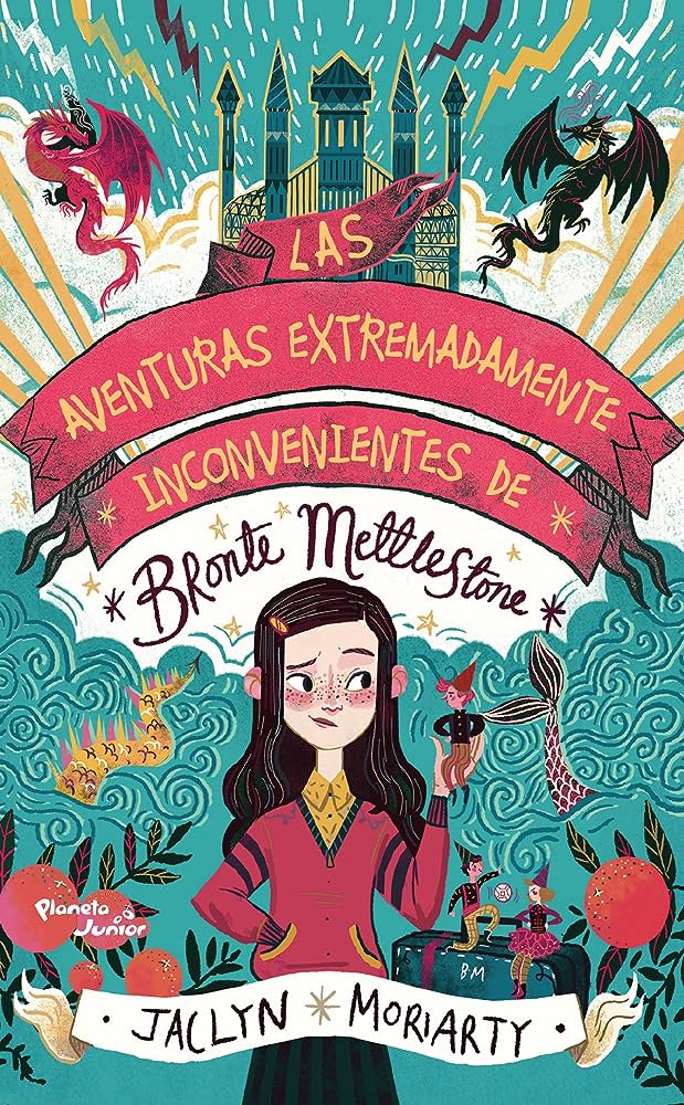 Libro: Las Aventuras Extremadamente Inconvenientes de Bronte Mettlestone por Jaclyn Moriarty