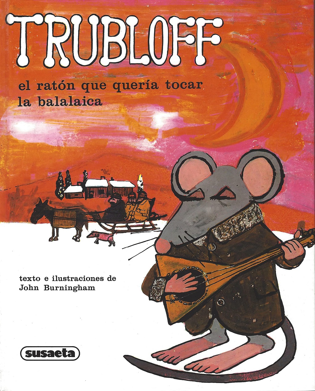 Libro: Trubloff, El Ratón Que Quería Tocar LA Balalaica por John Burningham