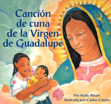 Libro: Canción De Cuna De La Virgen De Guadalupe por Kelly Stuart