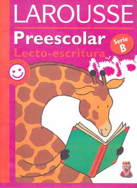 Libro: Preescolar Lecto - Escritura - Serie B por Larousse