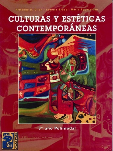 Libro: Culturas y Estéticas Contemporáneas 3 - Polimodal por Armando Dilon