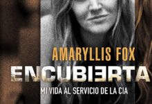 Libro: Encubierta: Mi vida al servicio de la CIA por Amaryllis Fox