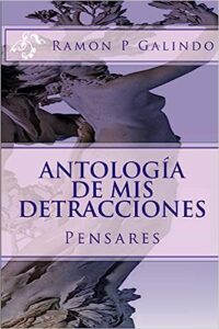 Libro: Antología de mis detracciones por Ramón P. Galindo