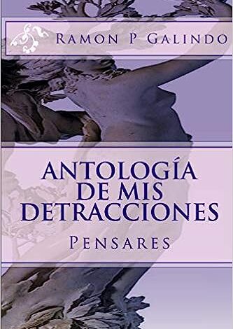 Libro: Antología de mis detracciones por Ramón P. Galindo