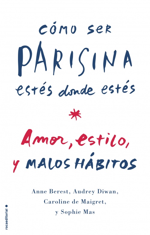 Libro: Como Ser Parisina Estés Donde Estés por Anne Berest y otros
