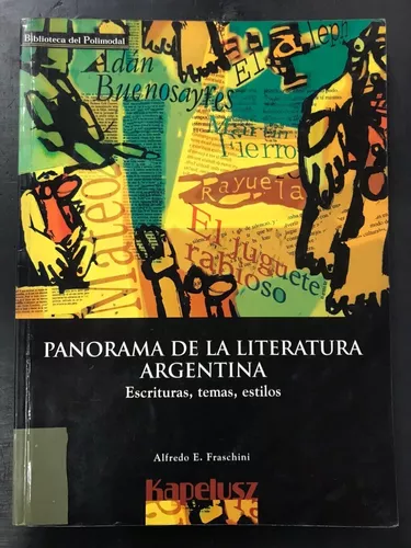 Libro: Panorama De La Literatura Argentina - Polimodal Escrituras, Temas, Estilos por Alfredo Fraschini