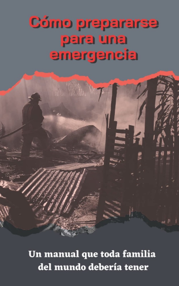 Guía Cómo preparase para una emergencia- Un manual que toda familia del mundo debería tener (Spanish Edition) por Jhon Doe