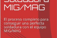 Guía: Proceso de soldadura MIG/MAG -El proceso completo para conseguir una perfecta soldadura con el equipo MIG/MAG por Diego Pérez