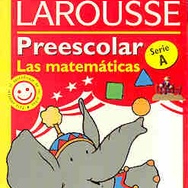 Libro: Preescolar Las Matemáticas - Serie A por Larousse