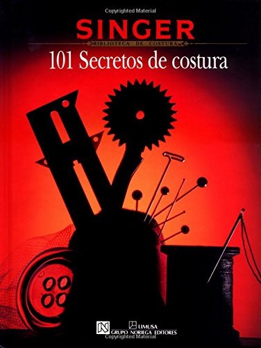 Libro 101 Secretos De Costura - 101 Sewing Secrets por Grupo Noriega Editores