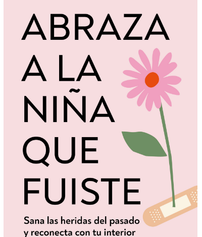 Libro: Abraza a la Niña Que Fuiste por Marta Segrelles