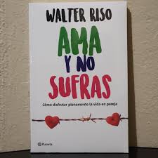 Ama y no sufras por Walter Riso