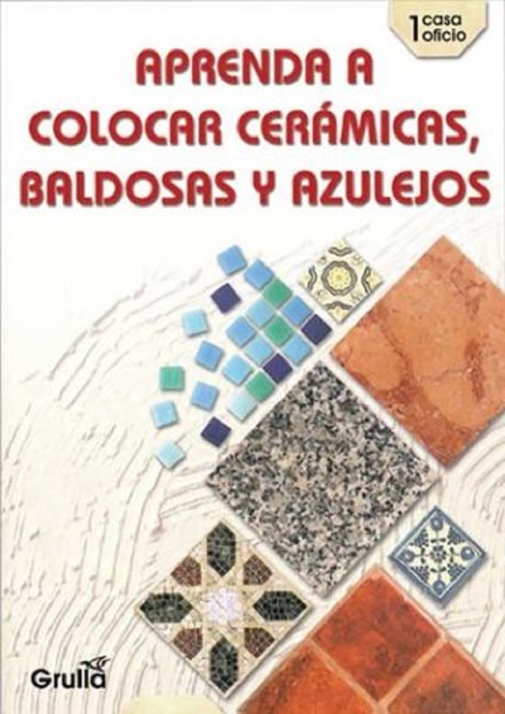 Libro Aprenda a colocar cerámicas, baldosas y azulejos, por Editora Grulla