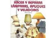 Libro Aprende a Hacer y Reparar Lámparas, Apliques y Veladores - Learn to Make and Repair Lamps, Light Fixtures and Lamp Shades por Raul S. Speroni