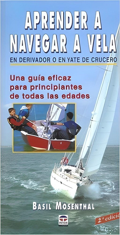 Libro Aprender A Navegar A Vela En Derivador O En Yate De Crucero - Una guía eficaz para principiantes de todas las, por Basil Mosenthal