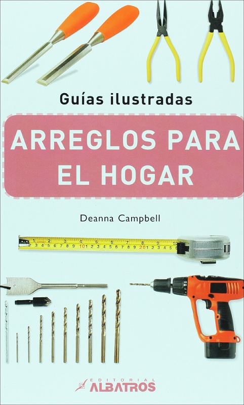 Libro Arreglos para el Hogar - Guías Ilustradas, por Deanna Campbell