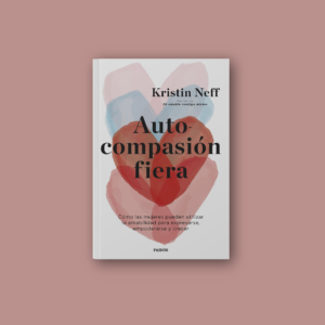 Libro-Autocompasion-fiera-por-Kristin-Neff