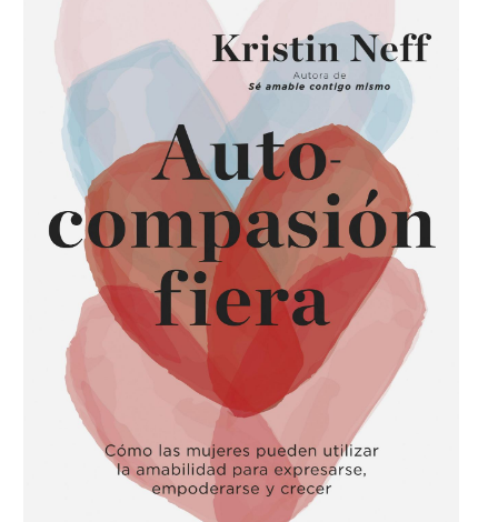 Libro: Autocompasión fiera por Kristin Neff