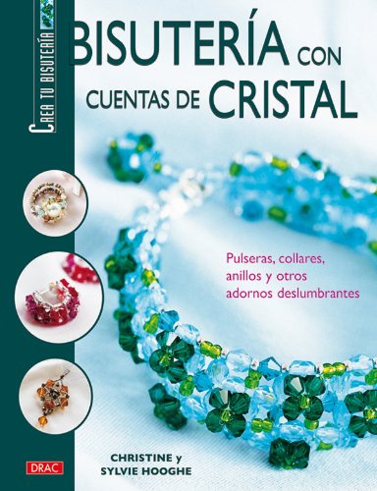 Libro Bisuteria Con Cuentas De Cristal - Pulseras, Collares, Anillos Y Otros Adornos Deslumbrantes por Christine Hooghe Sylvie Hooghe