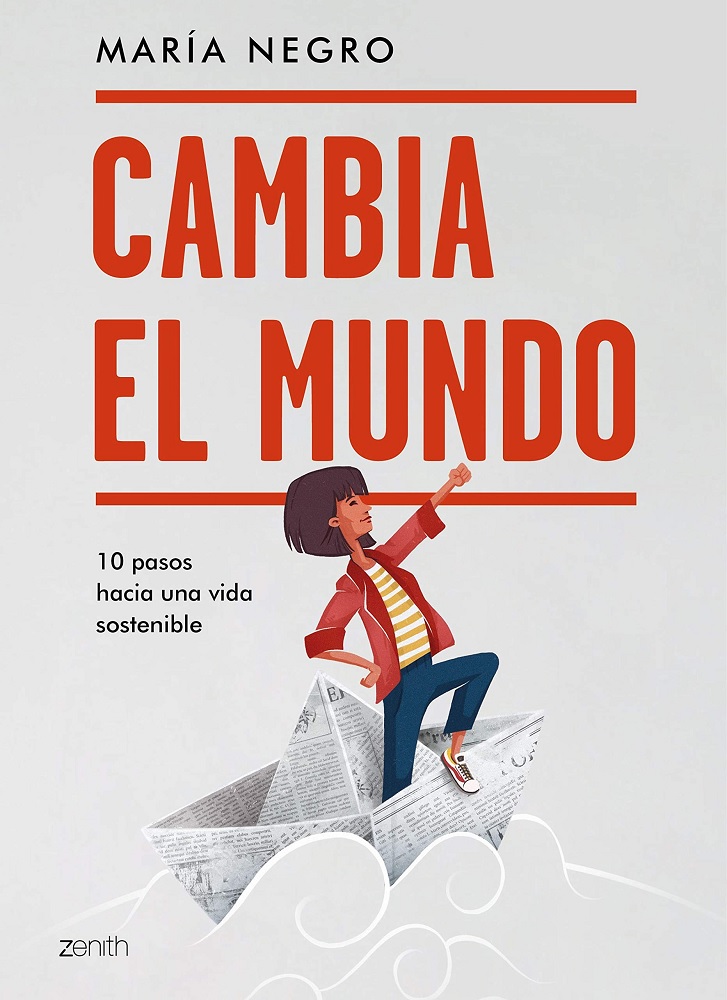 Libro Cambia el mundo - 10 pasos hacia una vida sostenible (Zenith Green) por María Negro